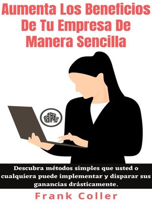 cover image of Aumenta Los Beneficios De Tu Empresa De Manera Sencilla